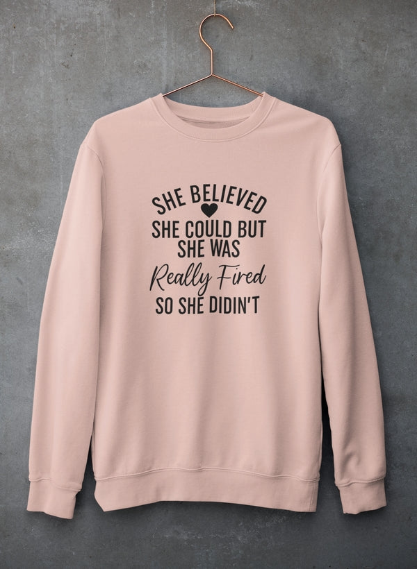 She Believed She Could Sweat Shirt