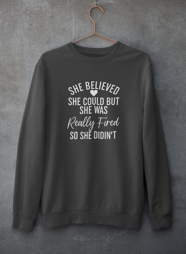 She Believed She Could Sweat Shirt
