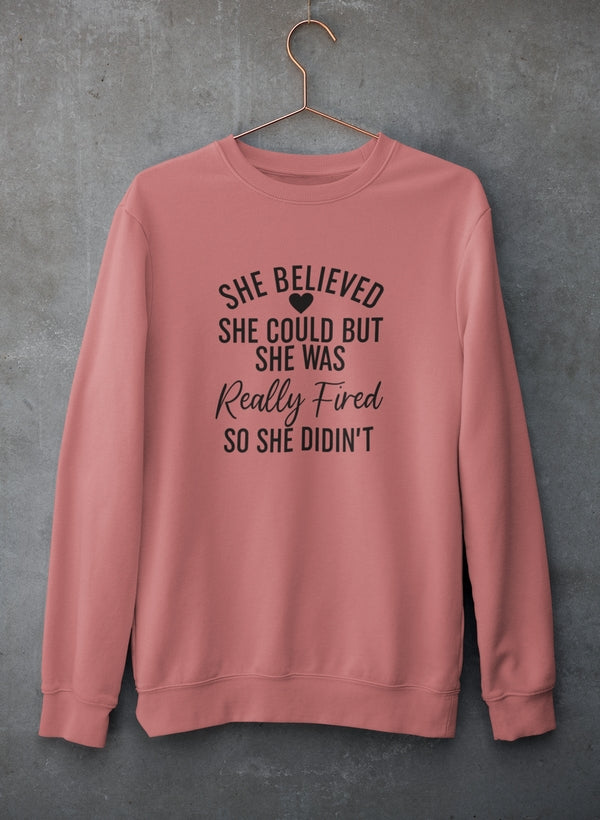 She Believed She Could Sweat Shirt