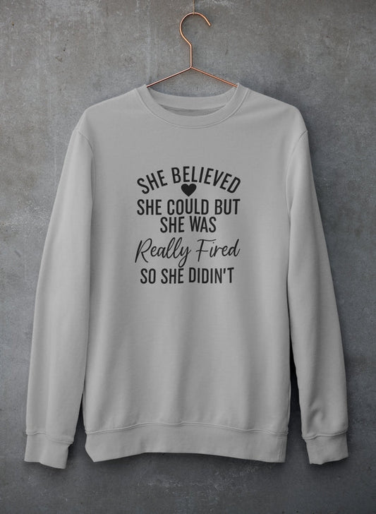 She Believed She Could Sweat Shirt
